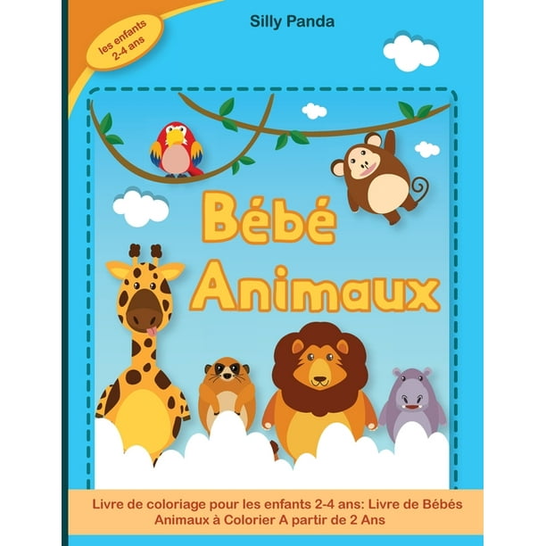 Bebe Animaux Livre De Bebes Animaux A Colorier A Partir De 2 Ans Baby Animals Coloring Book For Kids French Version Paperback Walmart Com Walmart Com