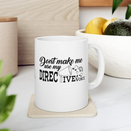 Don't Make me use my Directive Voice Mug, Director Gift, Office Coffee Cup, Funny Boss Gift