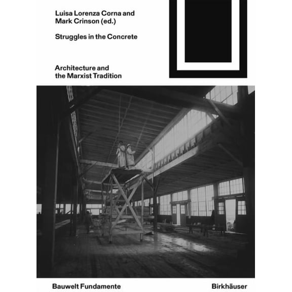 Bauwelt Fundamente Struggles in the Concrete: Architecture and the Marxist Tradition, Book 178, (Paperback)