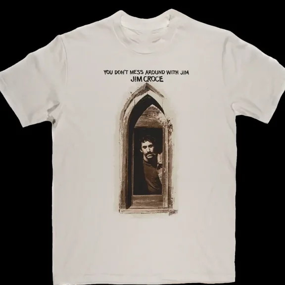 RARE You Dont Mess Around With Jim Croce T Shirt Full Size S-5XL
