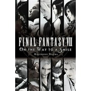 KAZUSHIGE NOJIMA; NAHOKO KAMIDA Final Fantasy VII: On the Way to a Smile (Paperback)