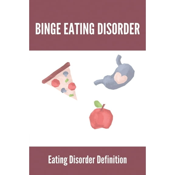 Binge Eating Disorder : Eating Disorder Definition: Eating Disorders In College Running (Paperback)