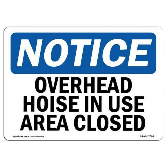 SignMission OS-NS-A-1824-L-17093 18 x 24 in. OSHA Notice Sign - Overhead Hoist in Use Area Closed