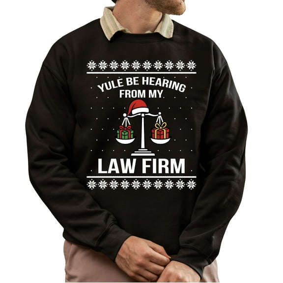 Christmas Sweatshirt, Yule Be Hearing From My Law Firm Funny Christmas Sweatshirt, Legal Profession Ugly Holiday Jumper, Witty Lawyer Attorney Gift for Law Students & Paralegals