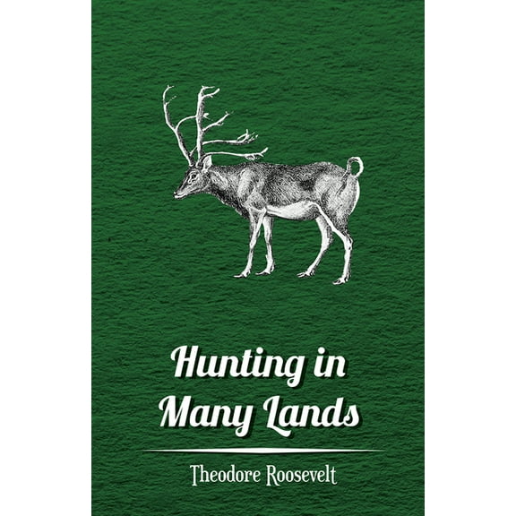 Hunting in Many Lands Ã " the Book of the Boone and Crockett Club, (Paperback)