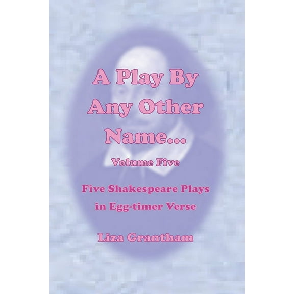 A Play by Any Other Name... A Play By Any Other Name... Volume Five, (Paperback)