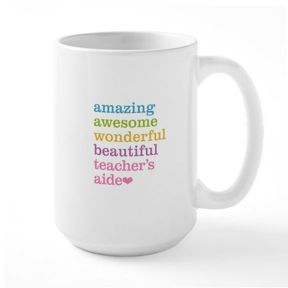 CafePress - Amazing Teachers Aide Mugs - 15 oz Ceramic Large White Novelty Mug