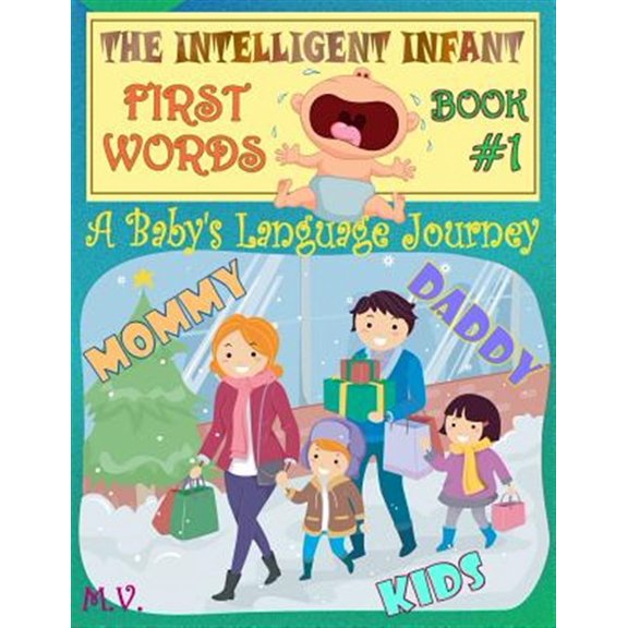 Pre-Owned The Intelligent Infant First Words - Book #1: A Baby's Language Journey. Bring Infinite Joy to Your Child Early Learning. the Toddler's Odyssey from B