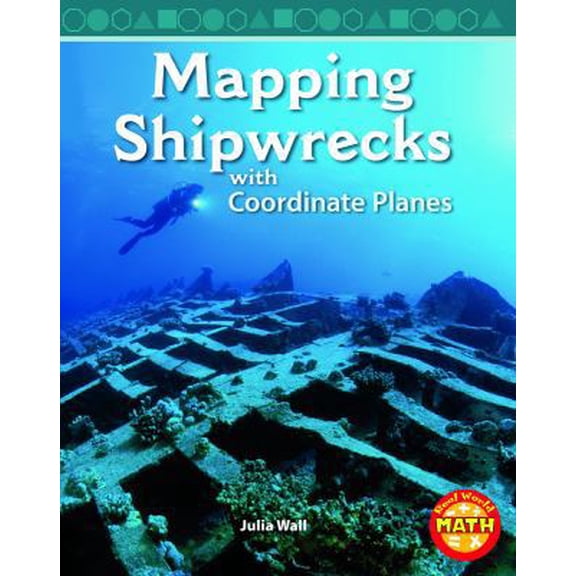 Pre-Owned Mapping Shipwrecks with Coordinate Planes (Real World Math - Level 5) (Unknown) 142966617X 9781429666176