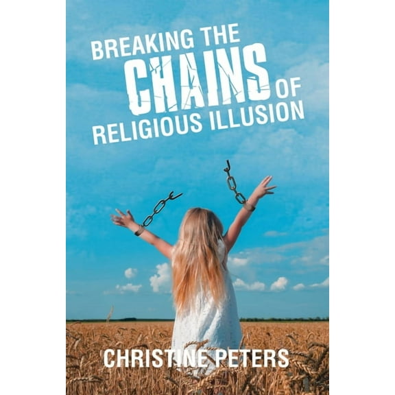 Breaking the Chains of Religious Illusion, (Paperback)