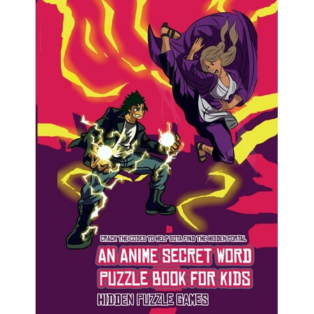 Hidden Puzzle Games (An Anime Secret Word Puzzle Book for Kids) : Sota is searching for his sister Mei. Using the map supplied, help Sota solve the cryptic clues, overcome numerous obstacles, and find the hidden (Portal 2 Best Game Ever)