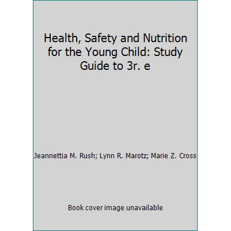Health, Safety and Nutrition for the Young Child: Study Guide to 3r. e [Paperback - Used]
