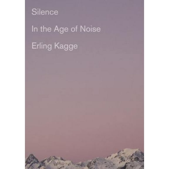 Pre-Owned Silence: In the Age of Noise (Hardcover) 1524733237 9781524733230