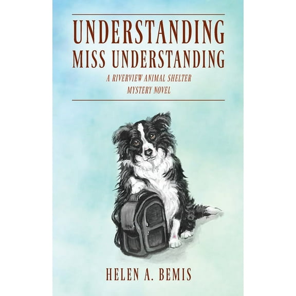 Understanding Miss Understanding: A Riverview Animal Shelter Mystery Novel, (Paperback)