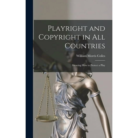 Playright and Copyright in All Countries: Showing How to Protect a Play (Hardcover)