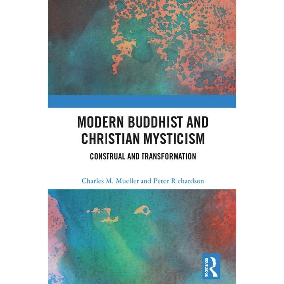 Modern Buddhist and Christian Mysticism: Construal and Transformation, (Hardcover)