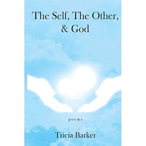 Poems: The Self, The Other, and God (Paperback)
