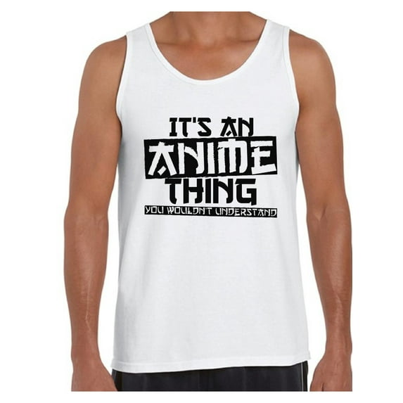 Awkward Styles Men's It's An Anime Thing You Wouldn't Understand Graphic Tank Tops