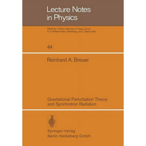 Lecture Notes in Physics Gravitational Perturbation Theory and Synchrotron Radiation, Book 44, (Paperback)
