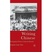 Writing Chinese : Reshaping Chinese Cultural Identity
