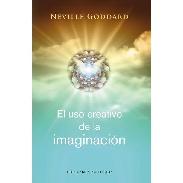Libro El Uso Creativo De La Imaginacion Tapa Blanda, Autor Neville Goddard, Editorial Ediciones Obelisco