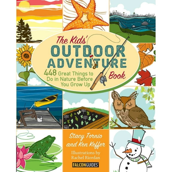 Kids' Outdoor Adventure Book: 448 Great Things to Do in Nature Before You Grow Up, (Paperback)
