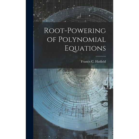 Root-powering of Polynomial Equations, (Hardcover)