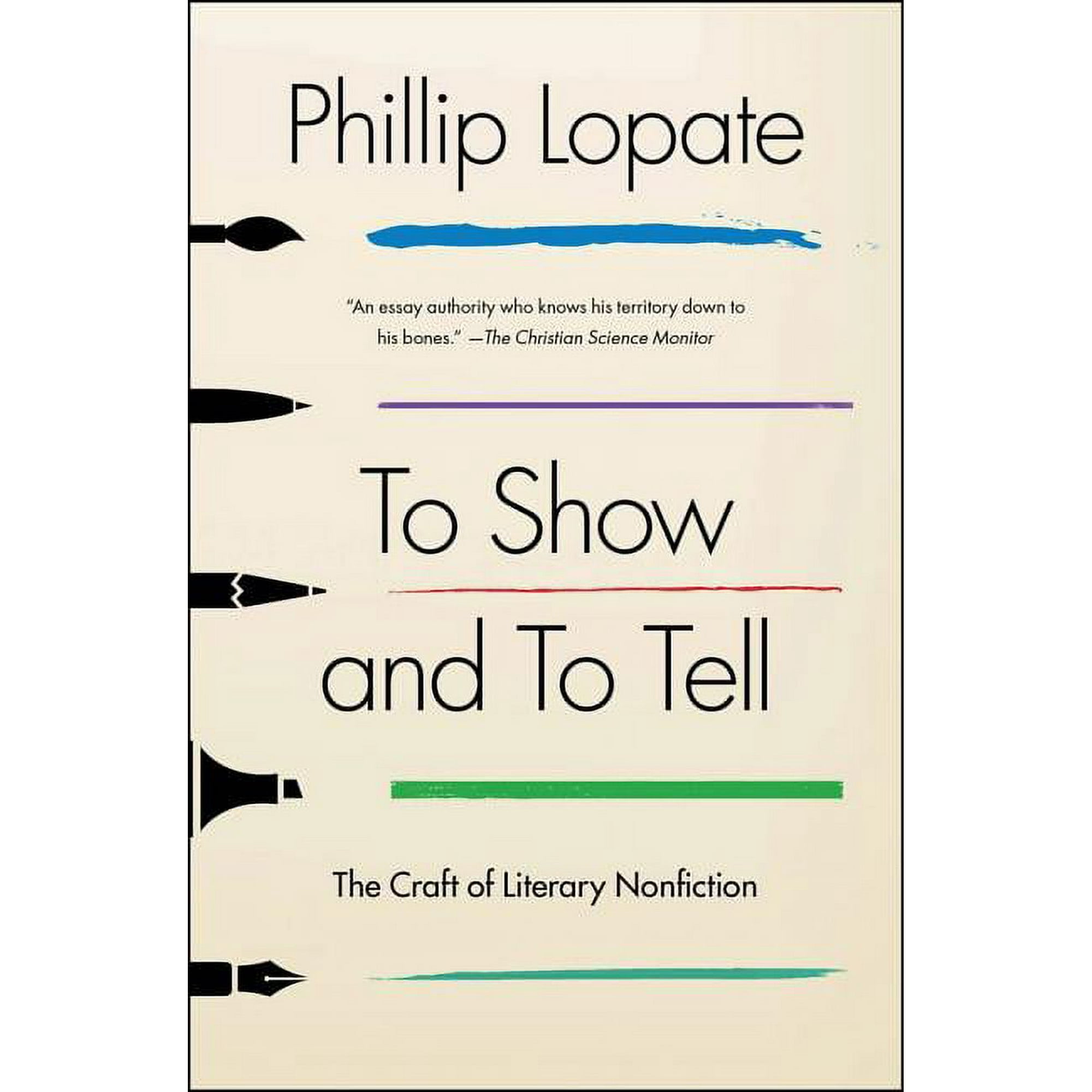 An Essential Guide for Writers To Show and to Tell: The Craft of Literary Nonfiction (Paperback)