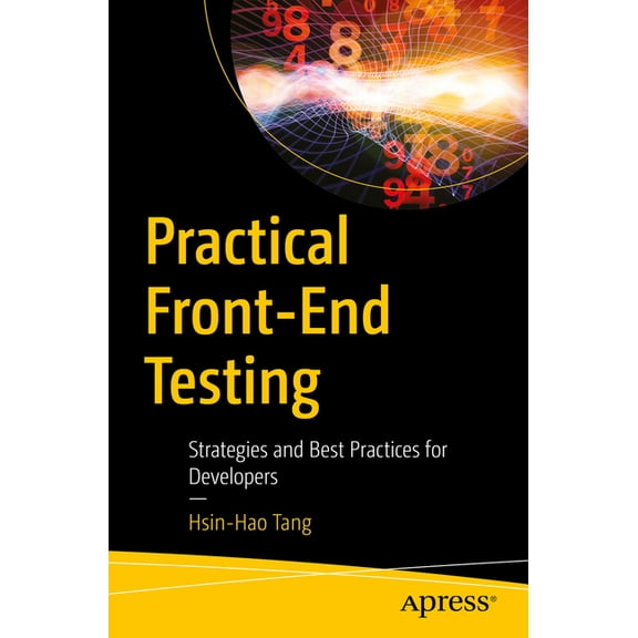 Practical Front-End Testing: Strategies and Best Practices for Developers, (Paperback)