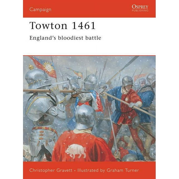 Campaign: Towton 1461 : England's bloodiest battle (Series #120) (Paperback)