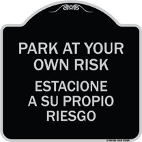 SignMission Designer Series Sign - Park at Your Own Risk Estacione a Su Propio Riesgo | Black & Silver 18" X 18" Heavy-Gauge Aluminum Architectural Sign | Made in the USA