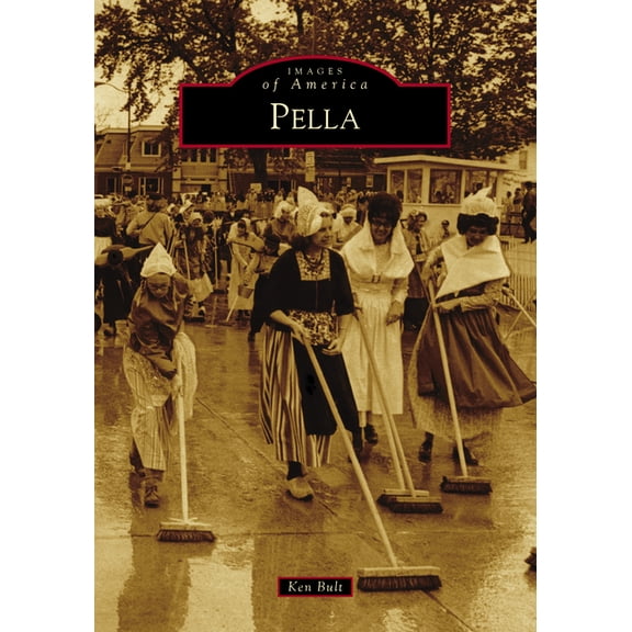 Images of America Pella, (Paperback)