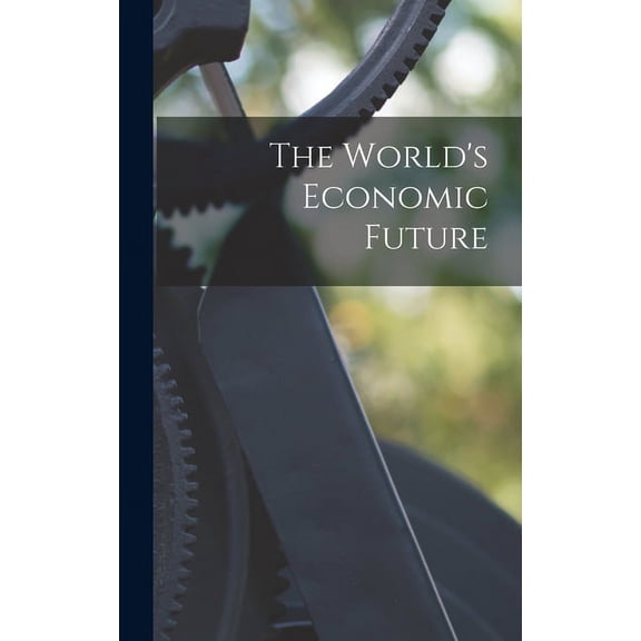 The World's Economic Future, (Hardcover)
