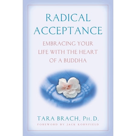 Radical Acceptance: Embracing Your Life with the Heart of a Buddha, (Paperback)