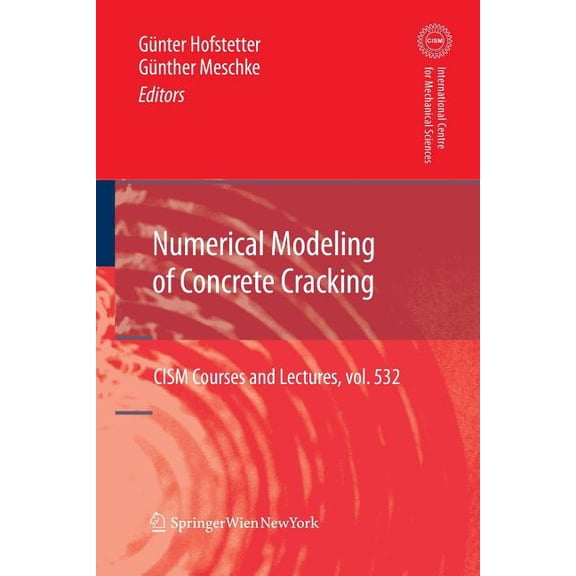 CISM International Centre for Mechanical Numerical Modeling of Concrete Cracking, Book 532, (Paperback)