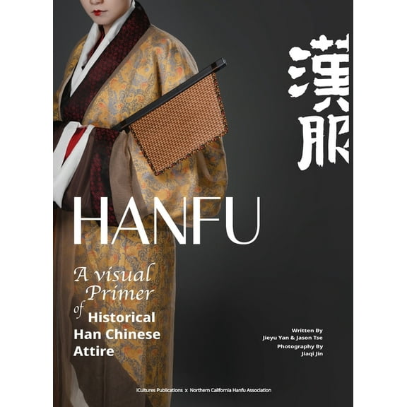 HANFU - A Visual Primer of Historical Han Chinese Attire, (Hardcover)