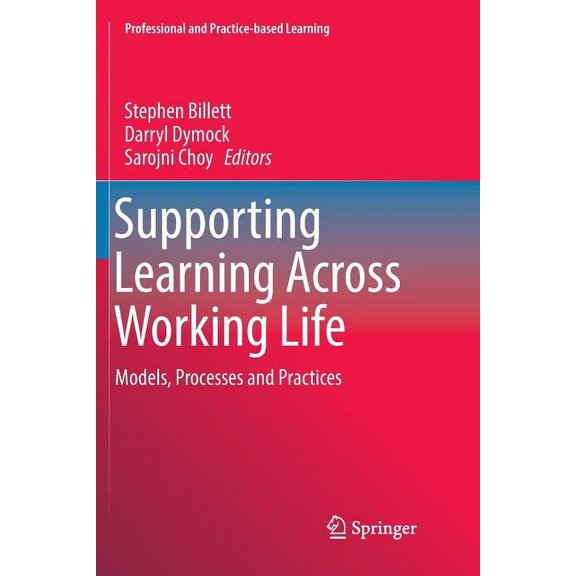 Professional and Practice-Based Learning Supporting Learning Across Working Life: Models, Processes and Practices, Book 16, (Paperback)