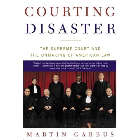 Pre-Owned Courting Disaster: The Supreme Court and the Unmaking of American Law (Paperback 9780805072877) by Martin Garbus