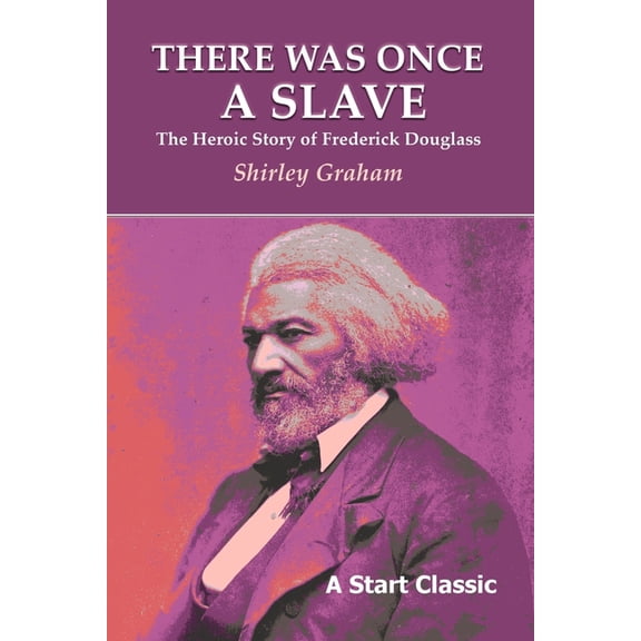 There Was Once a Slave: The Heroic Story of Frederick Douglass (Paperback)