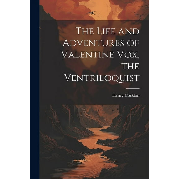 The Life and Adventures of Valentine Vox, the Ventriloquist (Paperback)