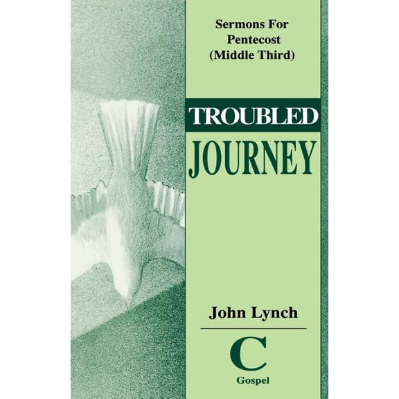 Troubled Journey: Sermons for Pentecost (Middle Third) Cycle C Gospel Texts, (Paperback)