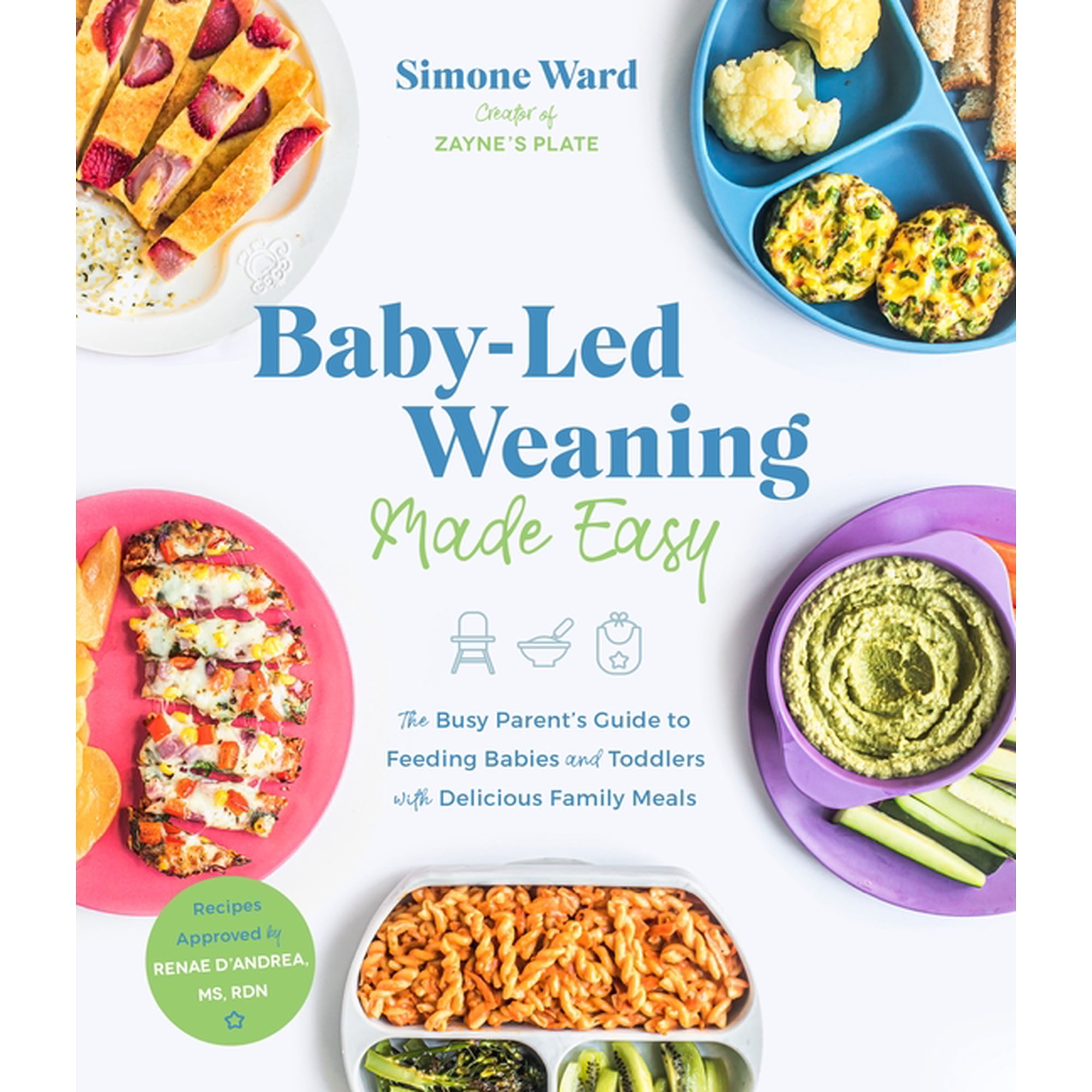Baby-Led Weaning Made Easy: The Busy Parent's Guide to Feeding Babies and Toddlers with Delicious Family Meals, (Paperback)