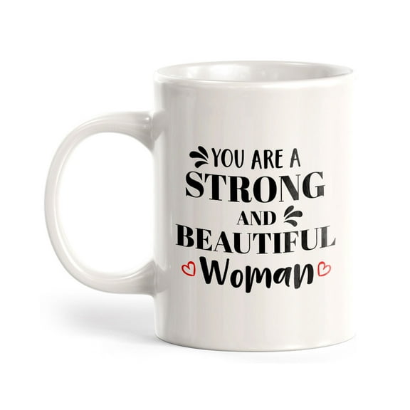You Are A Strong And Beautiful Woman 11oz Plastic Coffee Mug | Homely Women's Cups