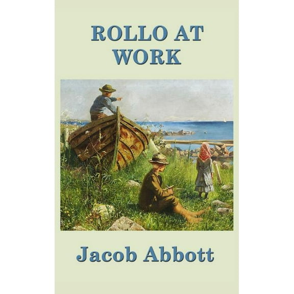 Rollo at Work: A Classic Children's Story of Work, Discipline, and Learning, (Hardcover)