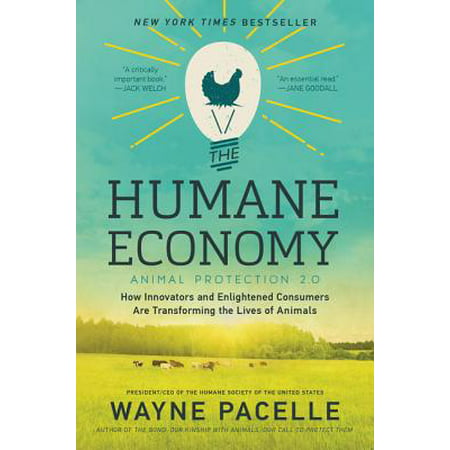 The Humane Economy : How Innovators and Enlightened Consumers Are Transforming the Lives of