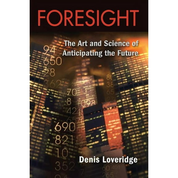 Foresight: The Art and Science of Anticipating the Future, (Paperback)