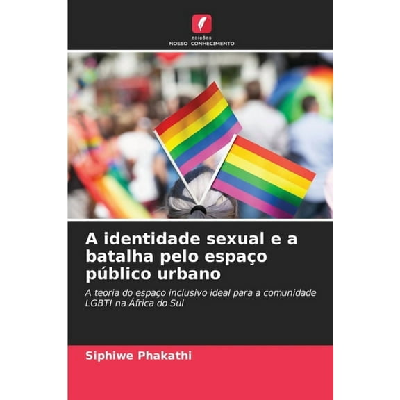A identidade sexual e a batalha pelo espaÃ§o pÃºblico urbano, (Paperback)