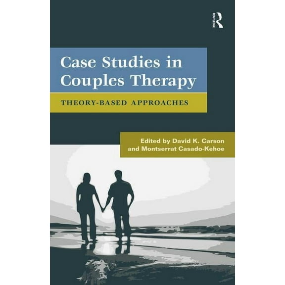 Routledge Family Therapy and Counseling Case Studies in Couples Therapy: Theory-Based Approaches, (Hardcover)