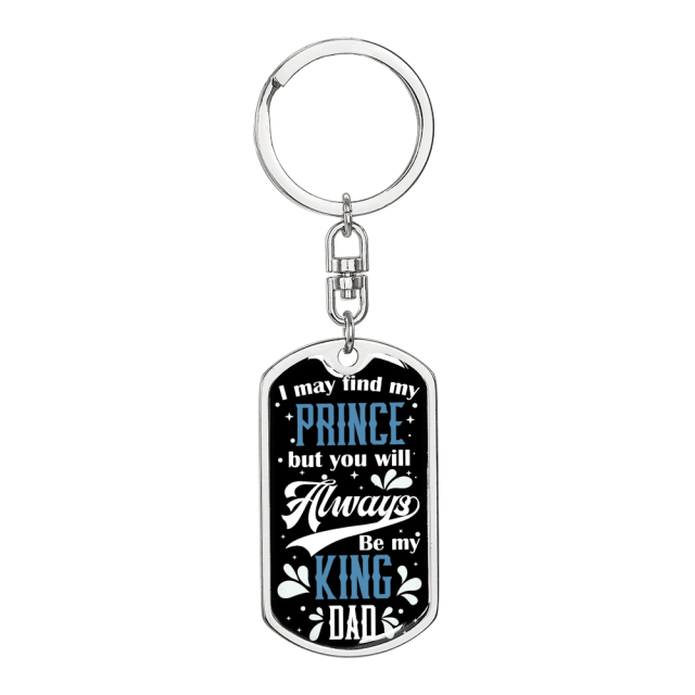 Always Be My King Dad Stainless Steel or 18k Gold Premium Swivel Dog Tag Keychain