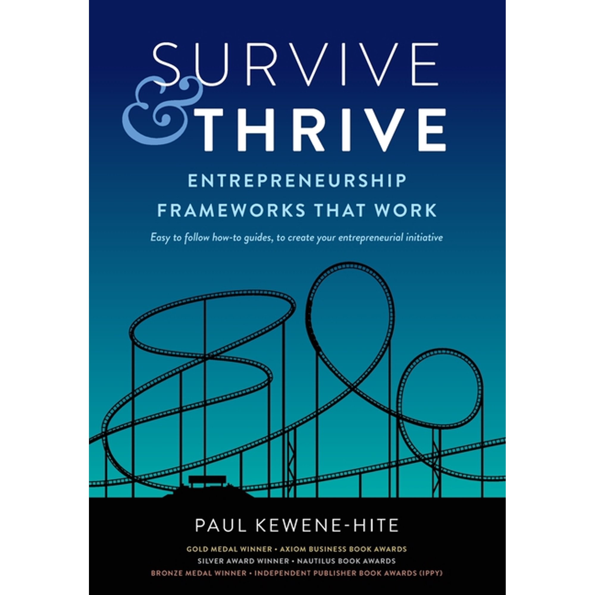Survive & Thrive: Entrepreneurship Frameworks That Work (Paperback)